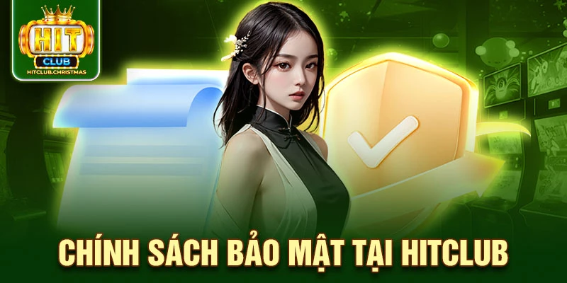 Chính sách bảo mật tại HitClub